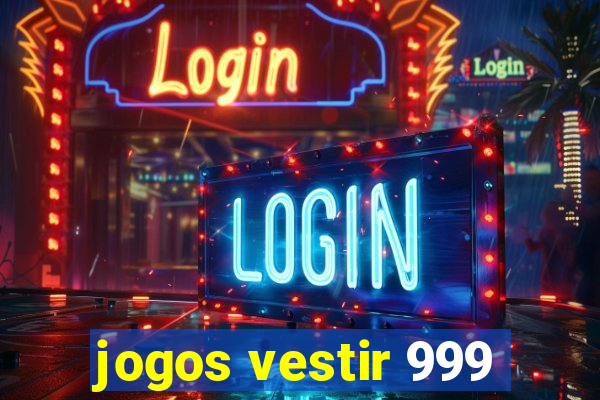 jogos vestir 999
